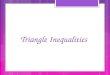 Triangle Inequalities. Triangle Inequality #1 Triangle Inequality 1(577031).ggb Triangle Inequality 1(577031).ggb This same relation applies to sides