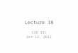 Lecture 18 CSE 331 Oct 12, 2012. HW 5 due today Q1, Q2 and Q3 in different piles I will not take any HW after 1:15pm
