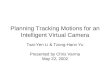 Planning Tracking Motions for an Intelligent Virtual Camera Tsai-Yen Li  Tzong-Hann Yu Presented by Chris Varma May 22, 2002