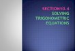 Objectives : 1. To use identities to solve trigonometric equations Vocabulary : sine, cosine, tangent, cosecant, secant, cotangent, cofunction, trig identities