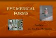 EYE MEDICAL FORMS Author: as. Yu.Yu. Plaskonis. Eye medical forms: solid, liquid, soft and gaseous. Eye medical forms: solid, liquid, soft and gaseous