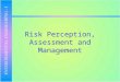 Risk Perception, Assessment and Management. Environmental Risk Prior to 1980s assumed that pollutants had a threshold level, below which they were harmless