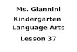 Ms. Giannini Kindergarten Language Arts Lesson 37