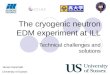The cryogenic neutron EDM experiment at ILL Technical challenges and solutions James Karamath University of Sussex