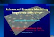 Advanced Process Modeling Improves Efficiency Process Simulations Ltd. 206-2386 East Mall, Vancouver, BC, V6T 1Z3   Dave Stropky and Jerry