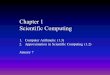 Chapter 1 Scientific Computing 1.Computer Arithmetic (1.3) 2.Approximation in Scientific Computing (1.2) January 7