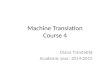 Machine Translation Course 4 Diana Trandab ă ț Academic year: 2014-2015