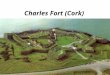 Charles Fort (Cork). Located just a short distance from Kinsale in West Cork, Charles Fort was constructed in 1677 on the site of an earlier Norman