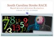 STROKE BY THE NUMBERS South Carolina Stroke RACE South Carolina Stroke RACE Rapid Arterial oCclusion Evaluation created by SCD DHEC Bureau of EMS History