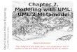 Using UML, Patterns, and Java Object-Oriented Software Engineering Chapter 2, Modeling with UML: UML 2 Metamodel Note to Instructor: The material in this