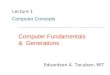 Computer Concepts Eduardson A. Tacuban, MIT Computer Fundamentals  Generations Lecture 1