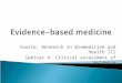 Course: Research in Biomedicine and Health III Seminar 4: Critical assessment of evidence