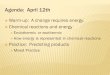 Agenda: April 12th  Warm-up: A change requires energy.  Chemical reactions and energy  Endothermic or exothermic  How energy is represented in chemical