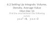 6.2 Setting Up Integrals: Volume, Density, Average Value Mon Dec 14 Find the area between the following curves