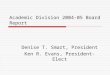 Academic Division 2004-05 Board Report Denise T. Smart, President Ken R. Evans, President-Elect