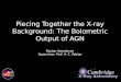 Piecing Together the X-ray Background: The Bolometric Output of AGN Ranjan Vasudevan Supervisor: Prof. A. C. Fabian