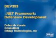 Framework: Defensive Development Deborah Kurata Consultant InStep Technologies, Inc