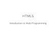 HTML5 Introduction to Web Programming. Plan of the course HTML5 Structure of a document Main HTML Tags Headings Paragraphs Links Tables Forms Images