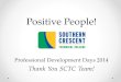 Positive People! Professional Development Days 2014 Thank You SCTC Team!