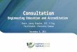 Consultation Engineering Education and Accreditation Chair: Larry Staples, FEC, P.Eng. Facilitator: Christina Comeau December 4, 2015