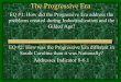 The Progressive Era EQ #1: How did the Progressive Era address the problems created during Industrialization and the Gilded Age? EQ #2: How was the Progressive