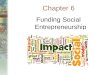Chapter 6 Funding Social Entrepreneurship. Opening Discussion Read the case of FareStart and answer the following questions:  Why was FareStart able