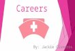 Careers By: Jackie Cisneros. Registered Nurse  The Entry-level education needed is an associates…