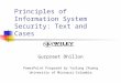 Principles of Information System Security: Text and Cases Gurpreet Dhillon PowerPoint Prepared by Youlong…