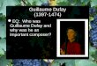 Guillaume Dufay (1397-1474) EQ: Who was Guillaume Dufay and why was he an important composer?