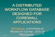 5/19/05 New Geoscience Applications 1 A DISTRIBUTED WORKFLOW DATABASE DESIGNED FOR COREWALL APPLICATIONS…
