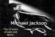 Michael Jackson The 19 years of pain and agony