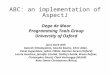 ABC: an implementation of AspectJ Oege de Moor Programming Tools Group University of Oxford joint work…