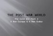 The Cold War Part 2 A New Europe & A New Order.  Europe Remade  European Recovery Program …