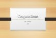 Conjunctions By: Osama 8-F. Coordinating conjunctions: connect words of the of the same kind, such as…