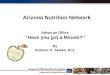 Arizona Nutrition Network Adopt an Office “Have you got a Minute?” By Dolores H. Sawka, R.D