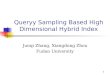 1 Queryy Sampling Based High Dimensional Hybrid Index Junqi Zhang, Xiangdong Zhou Fudan University
