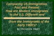 Comparing US Immigration, Past and Present: How are Modern Immigrants to the U.S. Different and Similar…