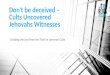 Don't be deceived – Cults Uncovered Jehovahs Witnesses Dividing the Lies from the Truth in common…