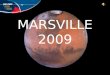 MARSVILLE 2009. What does Mars look like? Could there be life on Mars?