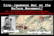 What was the impact of the Sino-Japanese War on the Reform Movement? L/O – To analyse the significance…