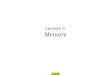 Lecture 5 Memory. Attention Memory Unlike computer memory Our memory does not remember everything If…