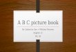 A B C picture book By Catherine Gee + Whitney Nzenwa English 12 Pd: 1B