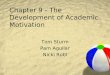 Chapter 9 - The Development of Academic Motivation Tom Sturm Pam Aguilar Nicki Robl
