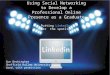 Using Social Networking to Develop a Professional Online Presence as a Graduate Putting LinkedIn under…