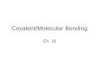Covalent/Molecular Bonding Ch. 16. The Nature of Covalent Bonding 16-1 Skip pgs 444 - 451