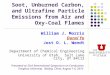 Soot, Unburned Carbon, and Ultrafine Particle Emissions from Air and Oxy-Coal Flames William J. Morris…