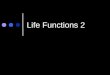 Life Functions 2. Movement Movement of a cell or an entire organism allows the organism to find food…