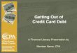 Getting Out of Credit Card Debt A Financial Literacy Presentation by Member Name, CPA