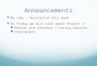 Announcements No Labs / Recitation this week On Friday we will talk about Project 3 Release late afternoon…