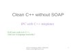 ACCU Conference 2004, © Mark Bartosik, 1 Clean C++ without SOAP IPC with C++ templates If all your…